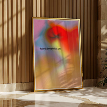 Feeling Deeply is A Gift Poster