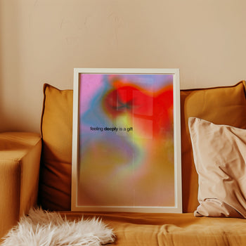 Feeling Deeply is A Gift Poster