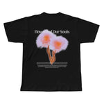 Flowers of Our Souls Tee