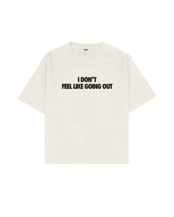 I Don't Feel Like Going Out Boxy Fit Tişört
