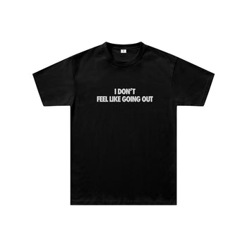 I Don't Feel Like Going Out Regular Fit Tişört