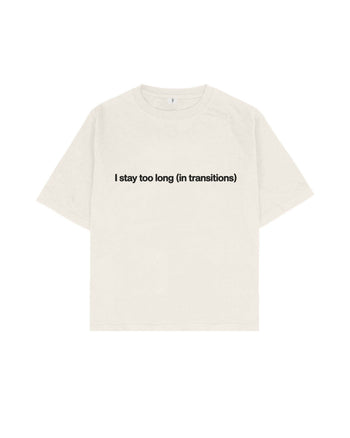 I Stay Too Long Boxy Fit Tişört