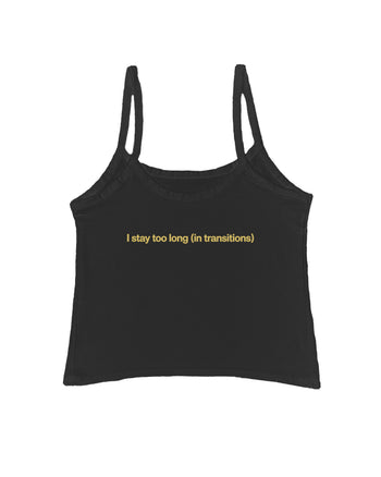 I Stay Too Long Tank Top