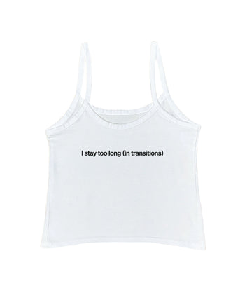 I Stay Too Long Tank Top