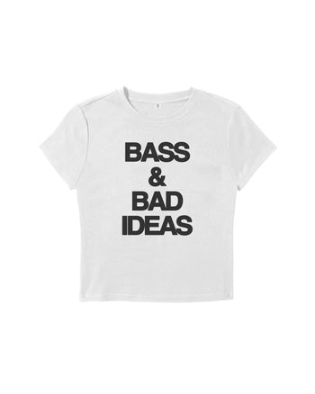 BASS AND BAD IDEAS Baby Tee