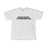 Heaven Knows I'm Miserable Now Tee