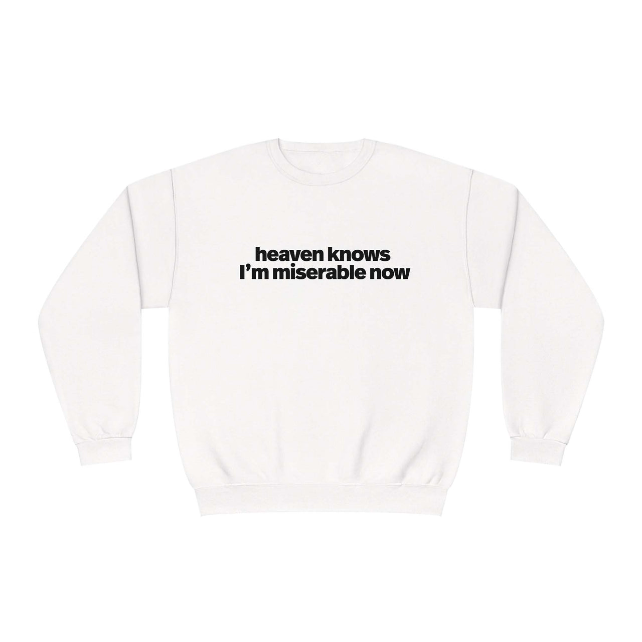 Heaven Knows I'm Miserable Now Sweatshirt