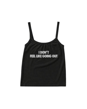 I Don't Feel Like Going Out Tank Top