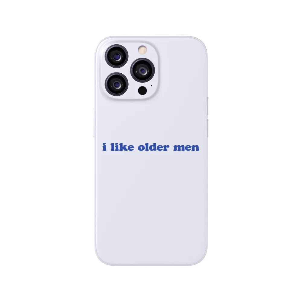 I Like Older Men Phone Case 
