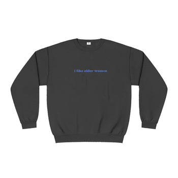 I Like Older Women Sweatshirt