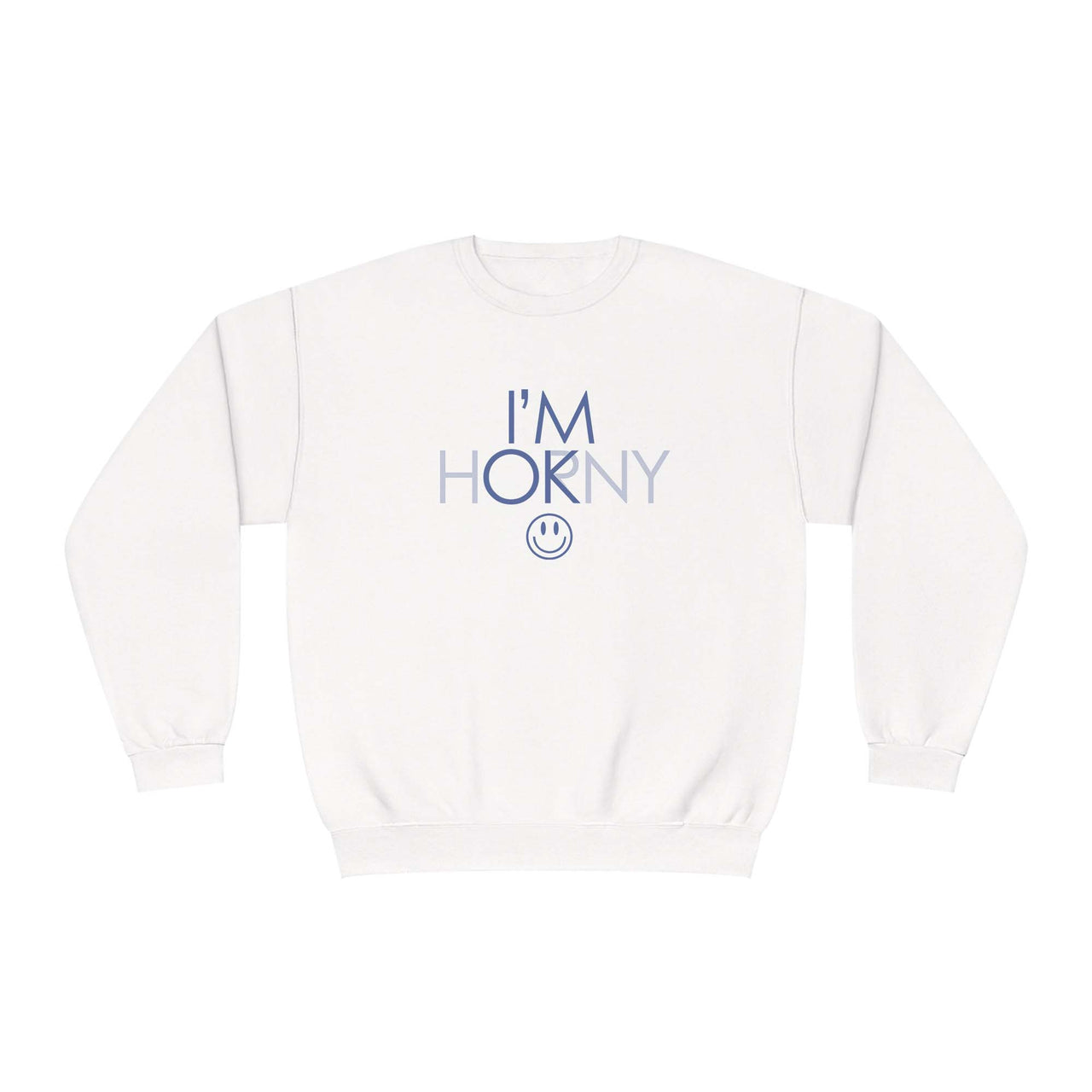 I'm Horny Sweatshirt