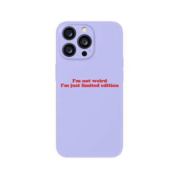 I'm Not Weird I'm Just Limited Edition Phone Case 