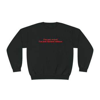 I'm Not Weird Sweatshirt