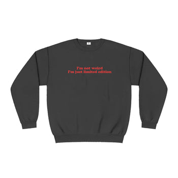 I'm Not Weird Sweatshirt