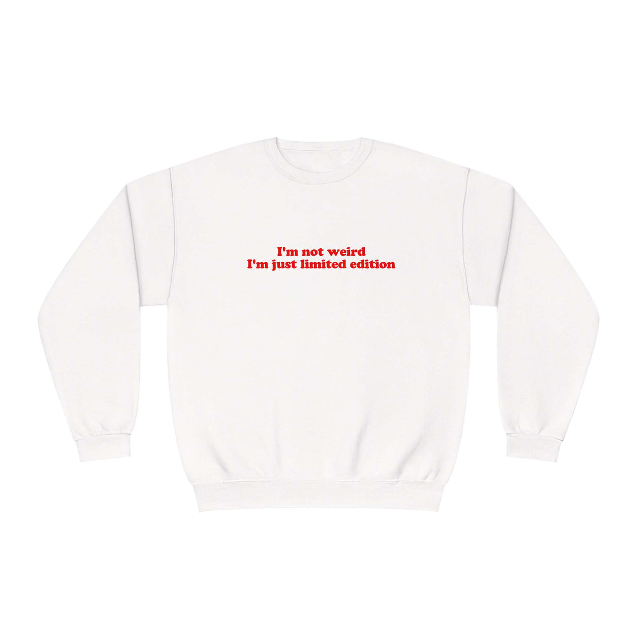 I'm Not Weird Sweatshirt