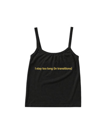 I Stay Too Long Tank Top