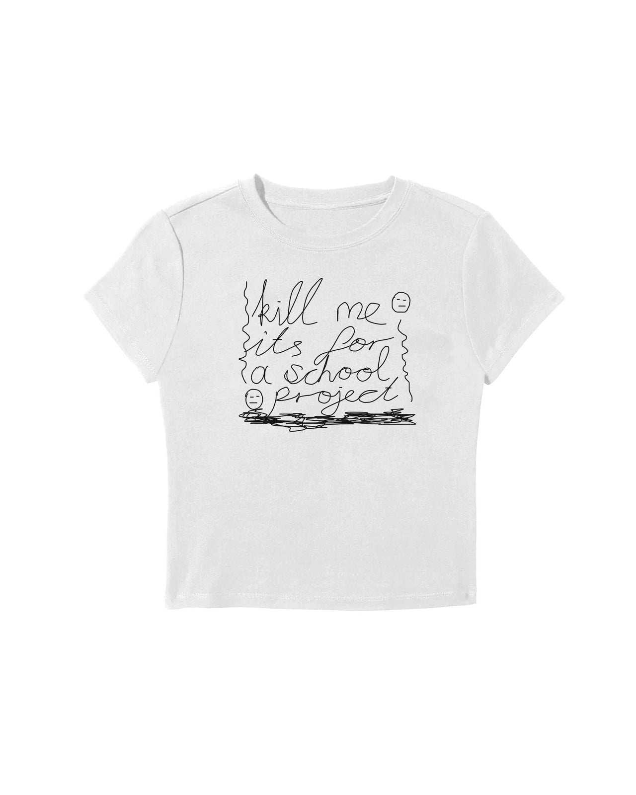 Kill Me It's For a School Project Baby Tee