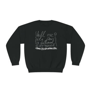 Kill Me Sweatshirt