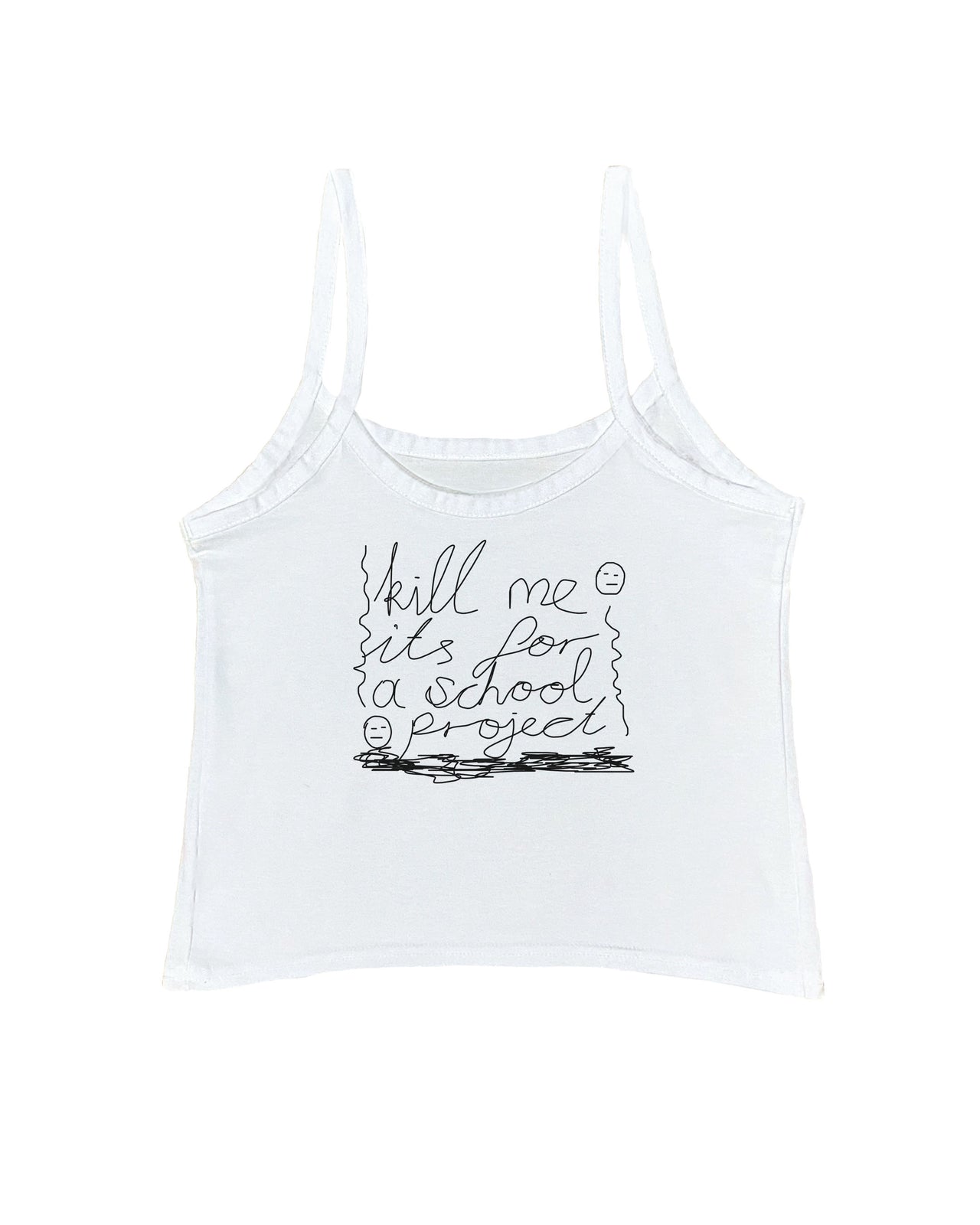 Kill Me It's For a School Project Tank Top