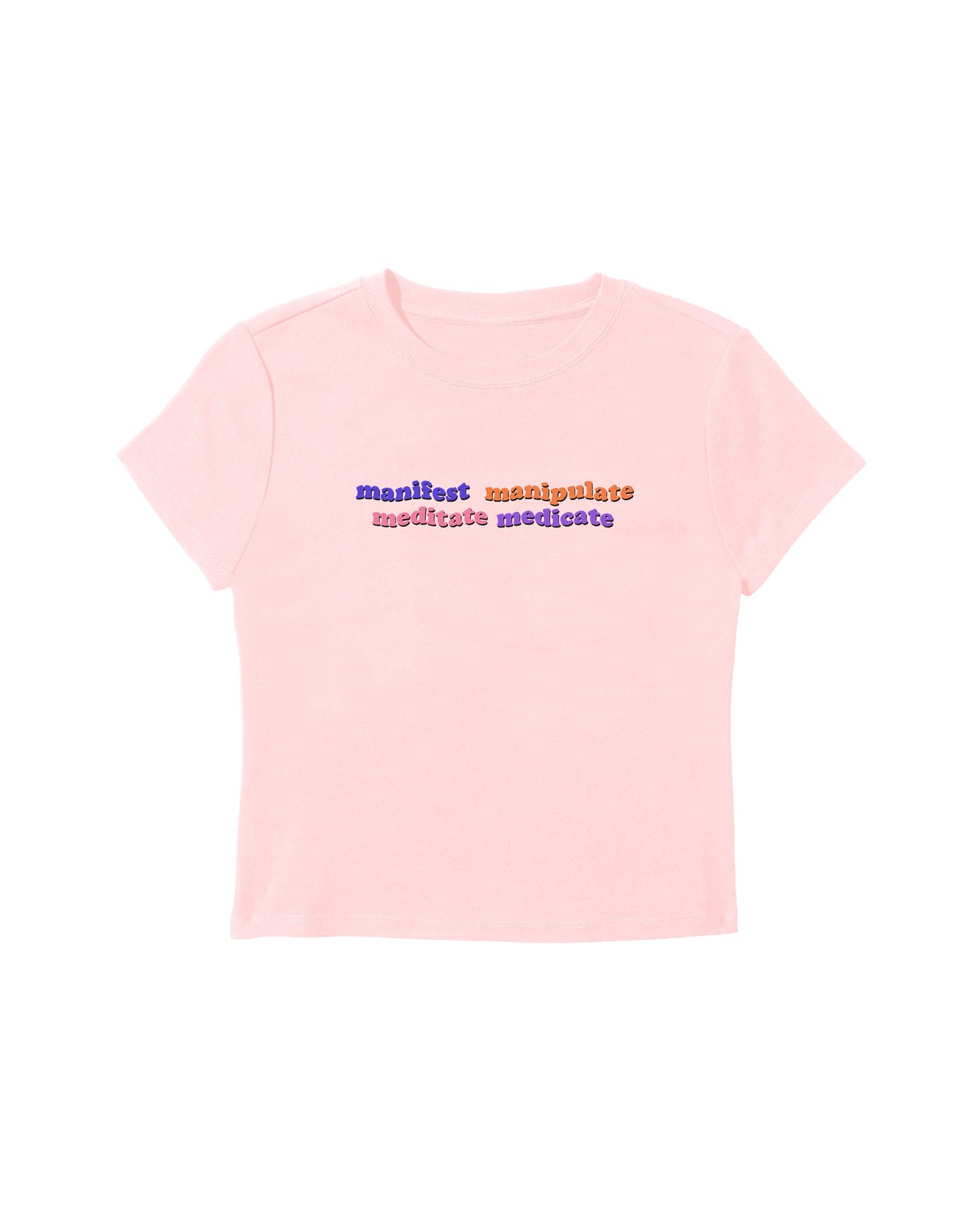 Manifest Manipulate Meditate Medicate Baby Tee