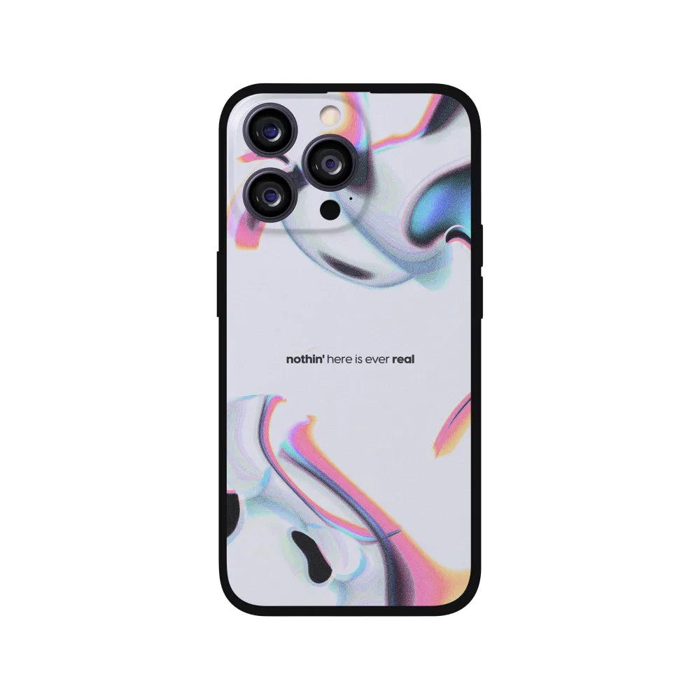 Nothin' Here is Ever Real Phone Case 