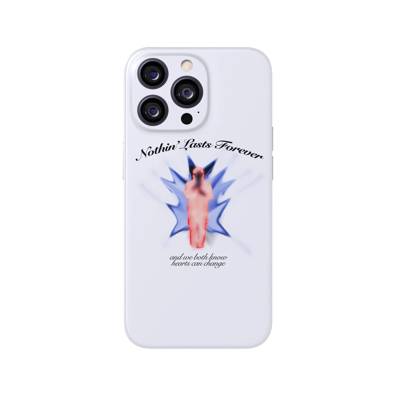 Nothin' Lasts Forever Phone Case 