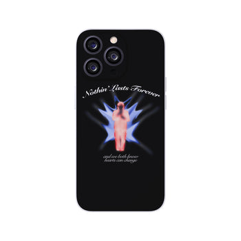 Nothin' Lasts Forever Phone Case 