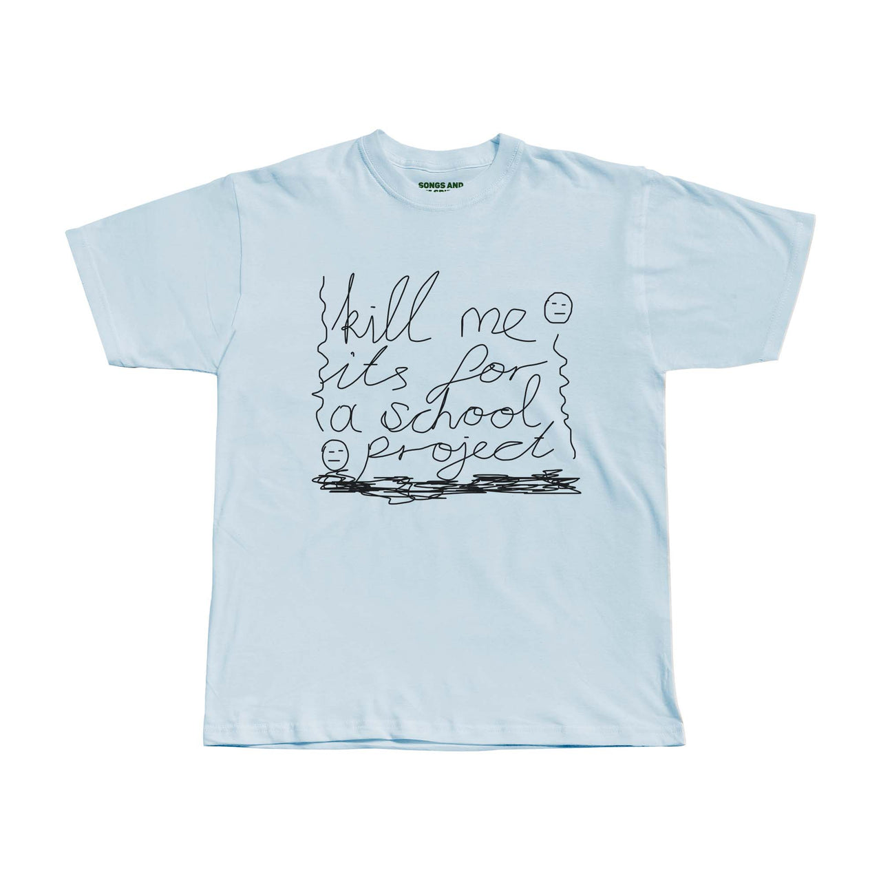Kill Me it's for a School Project Tee