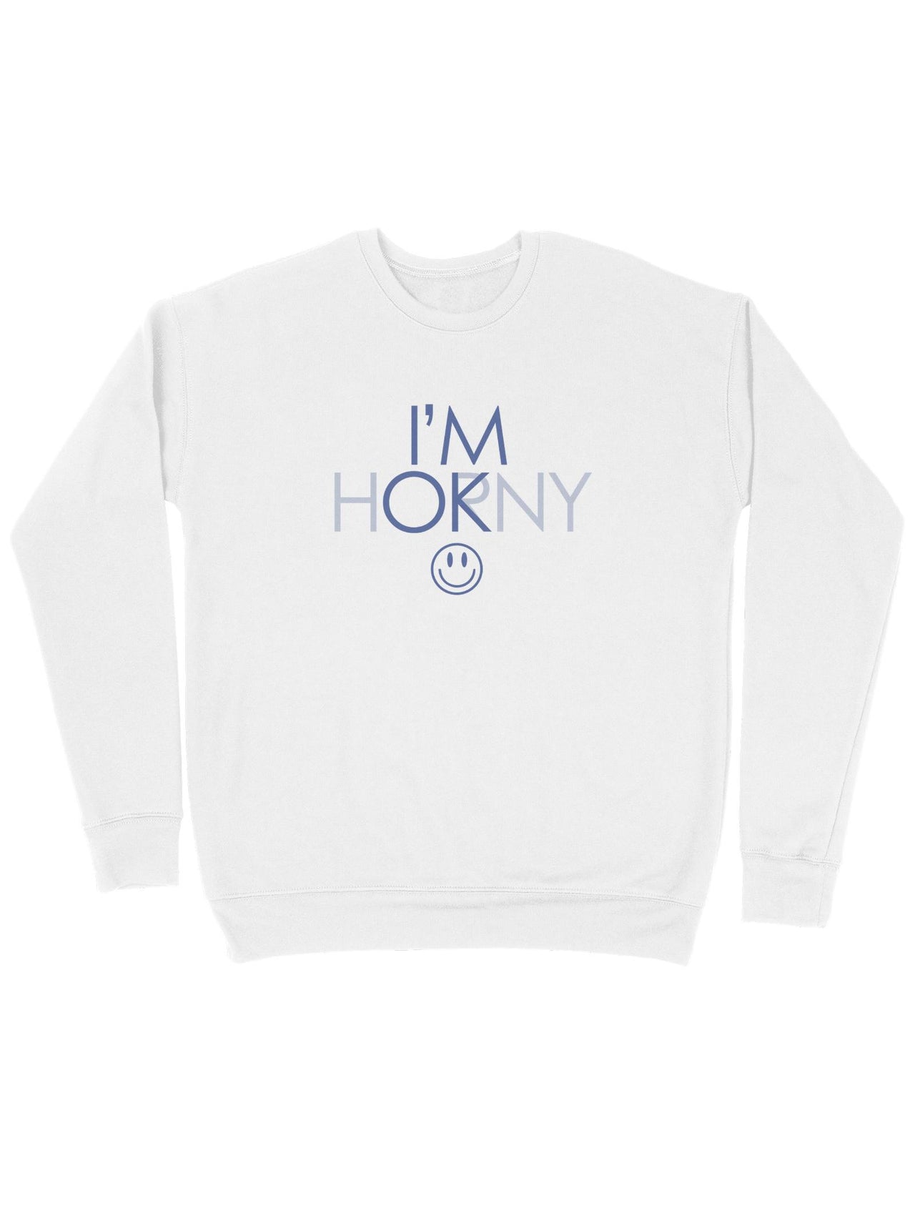 I'm Horny Sweatshirt