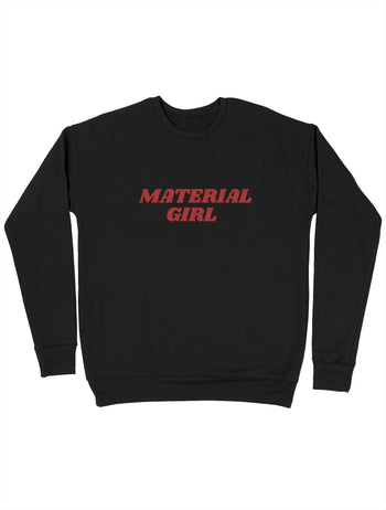 Material Girl Sweatshirt