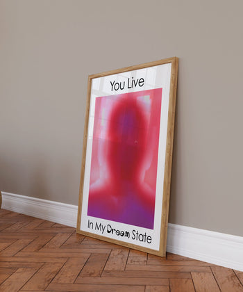 You Live in my Dream State Poster