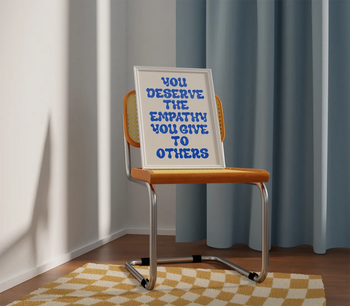 You Deserve The Empathy Poster