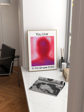 You Live in my Dream State Poster