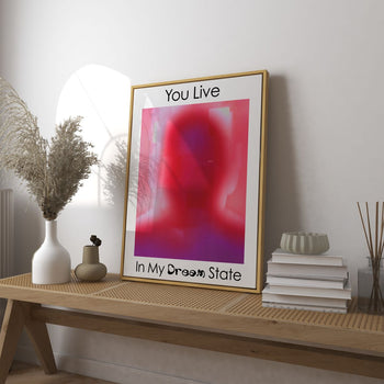 You Live in my Dream State Poster