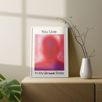 You Live in my Dream State Poster